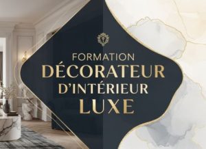 Pourquoi choisir une formation en décoration d’intérieur de luxe